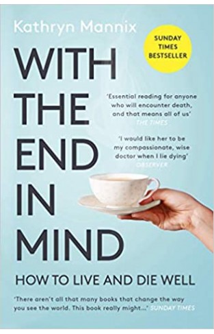 With the End in Mind: How to Live and Die Well  - Paperback